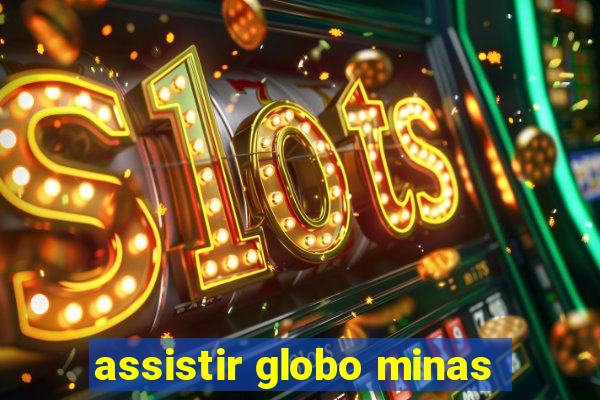 assistir globo minas